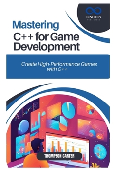 Paperback Mastering C++ for Game Development: Create High-Performance Games with C++ Book