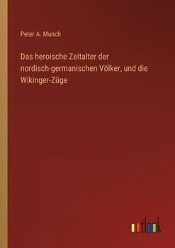 Paperback Das heroische Zeitalter der nordisch-germanischen Völker, und die Wikinger-Züge [German] Book