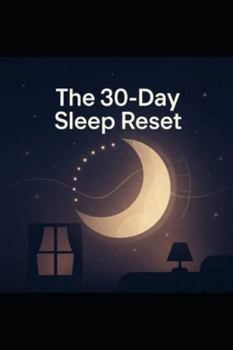 Paperback The 30-Day Sleep Reset - Fall Asleep in Under 30 Minutes Book