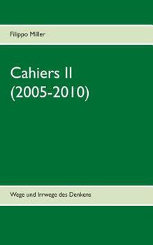 Paperback Cahiers II (2005-2010): Wege und Irrwege des Denkens [German] Book