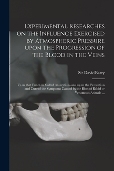 Paperback Experimental Researches on the Influence Exercised by Atmospheric Pressure Upon the Progression of the Blood in the Veins: Upon That Function Called A Book