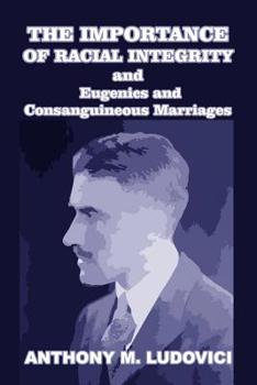 Paperback The Importance of Racial Integrity and Eugenics and Consanguineous Marriages Book