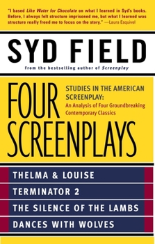 Paperback Four Screenplays: Studies in the American Screenplay: Thelma & Louise, Terminator 2, the Silence of the Lambs, and Dances with Wolves Book
