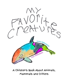 Paperback My Favorite Creatures: A Children's Book About Animals, Mammals and Critters Book