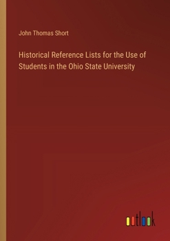 Paperback Historical Reference Lists for the Use of Students in the Ohio State University Book