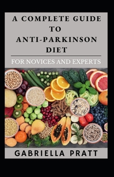 Paperback A Complete Guide To Anti-Parkinson Diet For Novices And Experts Book