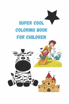 Paperback Super cool Coloring Book for children 4-6-8-10: coloring book A Collection of Fun and Easy Friends and Other Animals Coloring gift for kids boys girls Book