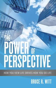 Paperback The Power of Perspective: How You View Life Drives How You Do Life Book