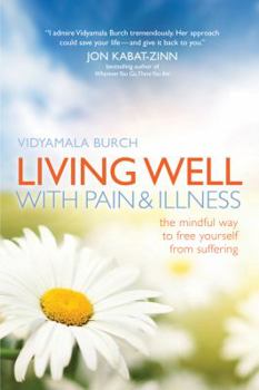 Paperback Living Well with Pain and Illness: The Mindful Way to Free Yourself from Suffering Book