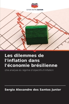 Les dilemmes de l'inflation dans l'économie brésilienne (French Edition)