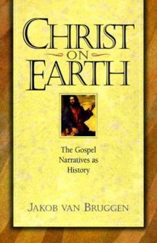 Paperback Christ on Earth: The Gospel Narratives as History Book