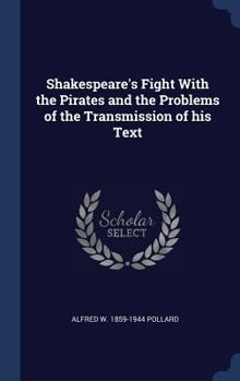 Shakespeare's Fight With the Pirates and the Problems of the Transmission of the Text (Shakespeare Problems.)