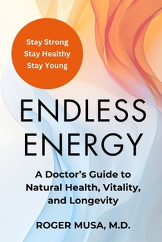 Paperback Endless Energy: A Doctor's Guide to Natural Health, Vitality, and Longevity Book