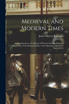 Paperback Medieval and Modern Times: An Introduction to the History of Western Europe From the Dissolution of the Roman Empire to the Opening of the Great Book