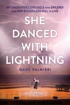 Paperback She Danced with Lightning: My Daughter's Struggle with Epilepsy and Her Boundless Will to Live Book
