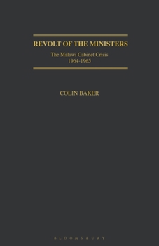 Paperback Revolt of the Ministers: The Malawi Cabinet Crisis 1964-1965 Book