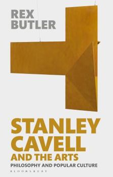 Hardcover Stanley Cavell and the Arts: Philosophy and Popular Culture Book