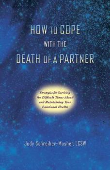 Paperback How to Cope with the Death of a Partner: Strategies for Surviving Difficult Times Ahead and Maintaining Your Emotional Health Book