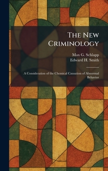 The New Criminology: A Consideration of the Chemical Causation of Abnormal Behavior