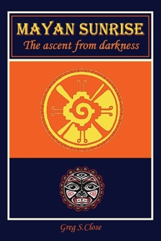Paperback Mayan Sunrise: The Ascent from Darkness Book