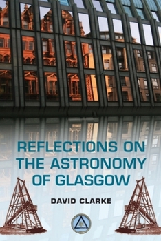 Paperback Reflections on the Astronomy of Glasgow: A Story of Some 500 Years Book