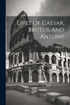 Paperback Lives Of Caesar, Brutus, And Antony Book
