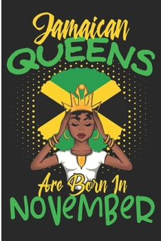 Jamaican Queens are Born in November: Jamaican Birthday Gifts Blank Lined Notebook