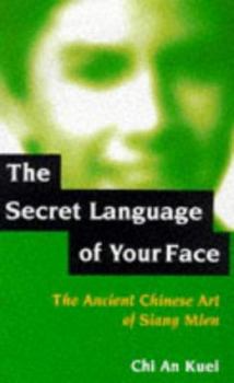 Hardcover The Secret Language of Your Face: The Ancient Chinese Art of Siang Mien Book