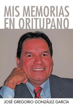 Paperback MIS Memorias En Oritupano [Spanish] Book