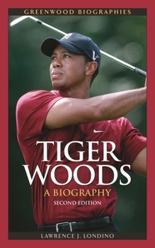 Tiger Woods: A Biography - Book  of the Greenwood Biographies