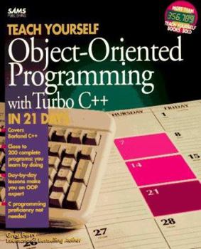 Paperback Teach Yourself Object-Oriented Programming with Turbo C++ in 21 Days Book