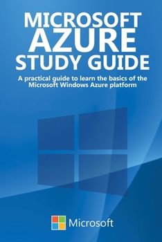 Paperback Microsoft Azure Study Guide: A practical guide to learn the basics of the Microsoft Windows Azure platform Book