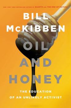 Hardcover Oil and Honey: The Education of an Unlikely Activist Book