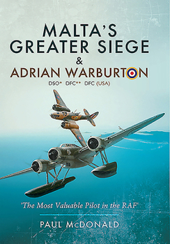 Paperback Malta's Greater Siege & Adrian Warburton Dso* Dfc** Dfc (Usa): The Most Valuable Pilot in the RAF Book