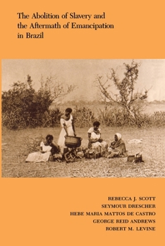 Paperback The Abolition of Slavery and the Aftermath of Emancipation in Brazil Book