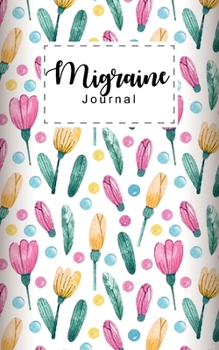 Migraine Journal: Record Daily Migraine Log Headache Pain Daily Notebook Tracker Sheet Monitoring  Management Chronic Head Symptoms