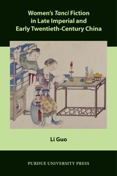 Women's Tanci Fiction in Late Imperial and Early Twentieth-Century China - Book  of the Comparative Cultural Studies