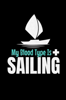 Paperback My blood Type is Sailing: Notebook Gift For Sailor And Sailing Lovers: 120 Dot Grid Page Book