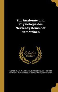 Hardcover Zur Anatomie Und Physiologie Des Nervensystems Der Nemertinen [German] Book