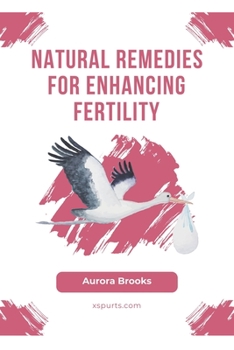 Paperback Natural Remedies for Enhancing Fertility Book