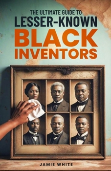 Paperback The Ultimate Guide To Lesser-Known Black Inventors Book