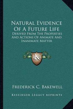 Natural Evidence of a Future Life ... A Contribution to Natural Theology Designed as a Sequel to the Bridgewater Treatises ..