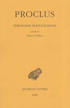 Paperback Proclus, Theologie Platonicienne: Tome VI: Livre VI: Index General [French] Book