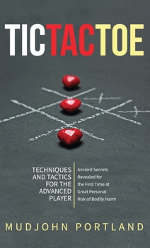 Hardcover Tic Tac Toe : Techniques and Tactics for the Advanced Player Book