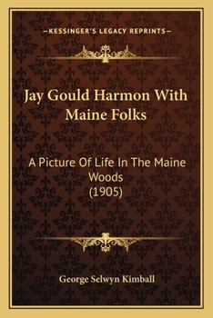 Paperback Jay Gould Harmon With Maine Folks: A Picture Of Life In The Maine Woods (1905) Book