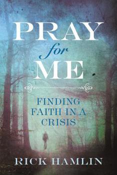 Paperback Pray for Me: Finding Faith in a Crisis Book