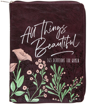 Imitation Leather All Things Beautiful Ziparound Devotional: 365 Devotions for Women Book