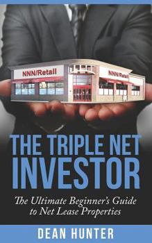 Paperback The Triple Net Investor: The Ultimate Beginner's Guide to Net Lease Properties Book