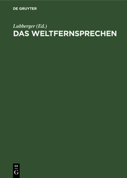 Hardcover Das Weltfernsprechen: Vortragsreihe Des Elektrotechnischen Vereins in Gemeinschaft Mit Dem Ausseninstitut Der Technischen Hochschule, Berlin [German] Book