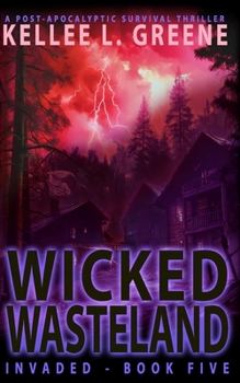 Wicked Wasteland - A Post-Apocalyptic Survival Thriller (Invaded)